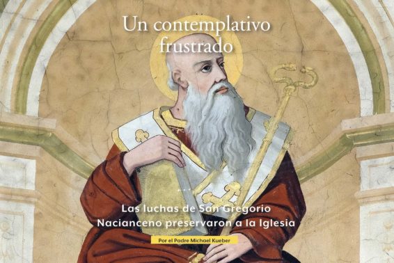 Un contemplativo frustrado: Las luchas de San Gregorio Nacianceno preservaron a la Iglesia by el Padre Michael Kueber