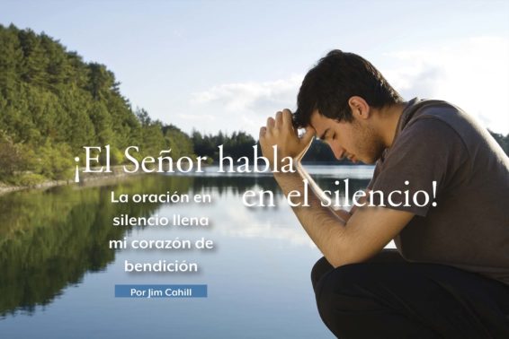 ¡El Señor habla en el silencio!: La oración en silencio llena mi corazón de bendición by Jim Cahill