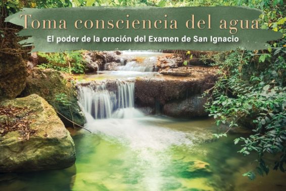 Toma consciencia del agua: <p>El poder de la oración del Examen de San Ignacio
</p>